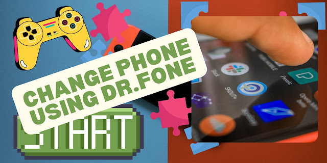 Change Phone Using Dr.Fone