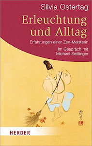 Erleuchtung und Alltag: Erfahrungen einer Zen-Meisterin (HERDER spektrum)