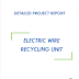 Project Report on Electric Wire Recycling Unit