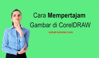 Cara Mempertajam Gambar di CorelDRAW