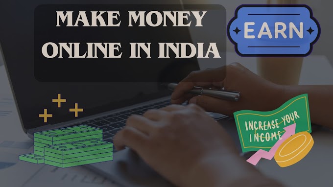 Genuine Ways To Make Money Online In India | How To Make Money Online In India