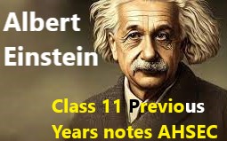 Albert Einstein Class 11 Question-Answer |Prev Yrs Notes AHSEC