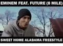 HD VIDEO:EMINEM FEAT FUTURE 8MILE (SWEET HOME ALABAMA)