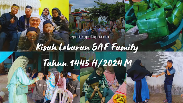 Kisah Lebaran SAF Family Tahun 1445 H/2024 M