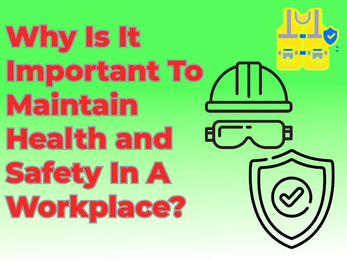 Why Is It Important To Maintain Health and Safety In A Workplace? | 10 Reasons |