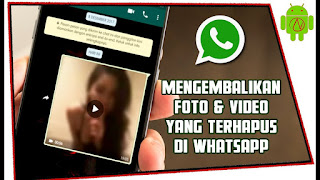 Cara Mengembalikan Foto dan Video yang Terhapus di Whatsapp Dengan Mudah