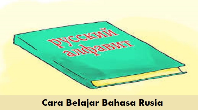  Belajar bahasa Rusia mungkin terdengar sangat sulit Cara Belajar Bahasa Rusia 2022