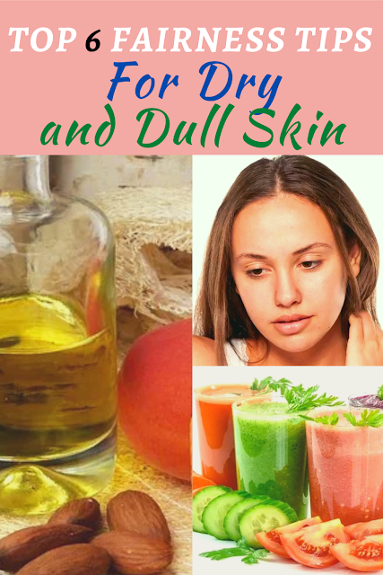 Top Fairness Tips For Dry And Dull Skin