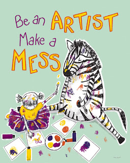 illustration of a child and a zebra sitting and painting pictures, making a mess. Text on image reads: be an artist, make a mess