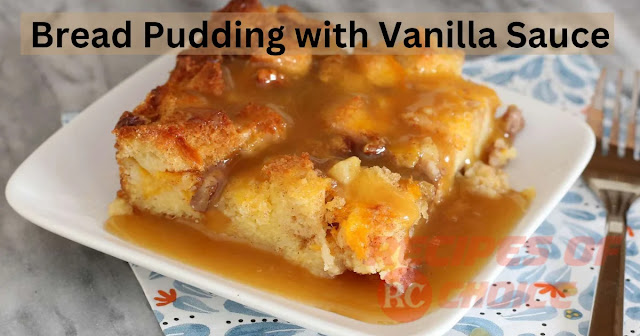 Recipe for Bread Pudding with Vanilla sauce