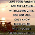 Love your Parents 'n treat them with loving care for you will only know their value when you see their empty chair!!