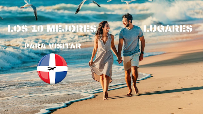 "Descubre los 10 Mejores Lugares para Visitar en la República Dominicana: ¡Una Guía Detallada para tu Próximas vacaciones Caribeña!"