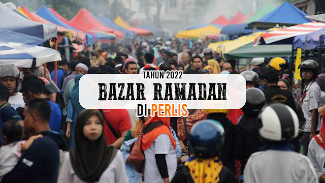 Senarai Lokasi Bazar Ramadan Di Perlis 2022