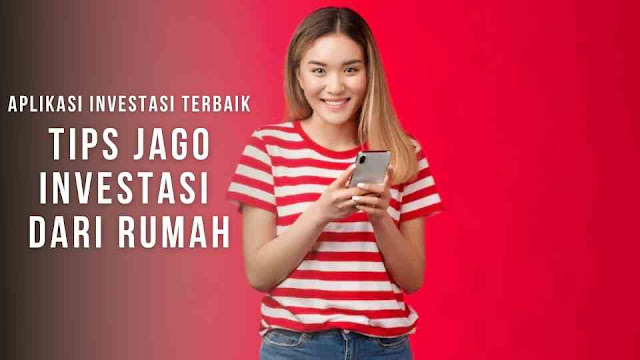 Aplikasi Investasi Terbaik - Tips Jago Investasi dari Rumah