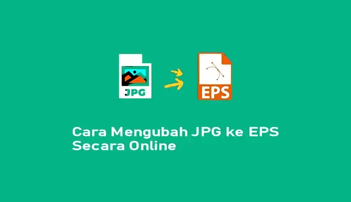 Cara Mengubah JPG ke EPS Secara Online