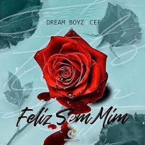 Dream_boyzs_feat_Cef_Tanzy---Feliz_Sem Mim_mp3