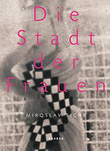 Miroslav Tichý – Die Stadt der Frauen