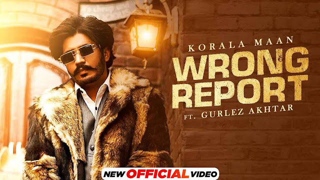 Wrong Report Lyrics – Korala Maan Ft Gurlez Akhtar