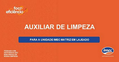 Imec está selecionando Auxiliar de Limpeza e outros em Lajeado