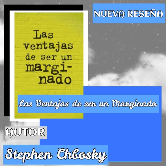 Las Ventajas de ser un Marginado - Stephen Chbosky: Sinopsis, Reseña, Frases y más.