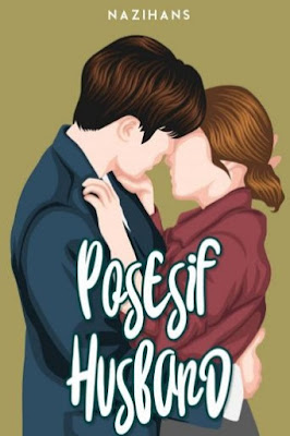 Novel Posesif Husband Karya Nazihans Full Episode