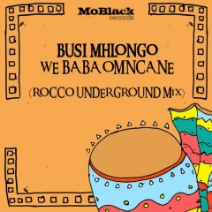 (Afro House) We Baba Omncane (Rocco Underground Mix) (2018)