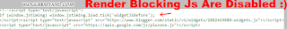 How to disable render blocking java script files from my blogger template