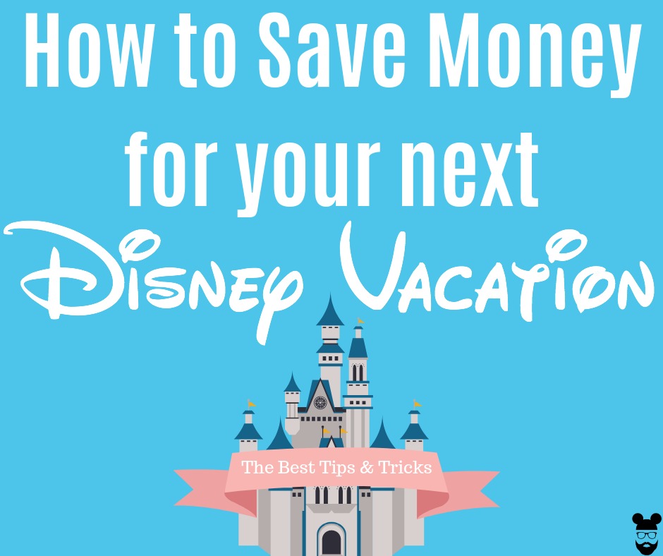 The Diary Of A Disney Dad - top tips for saving for your disney vacation there are a lot of reasons why you should take a vacation yes i said should take a vacation