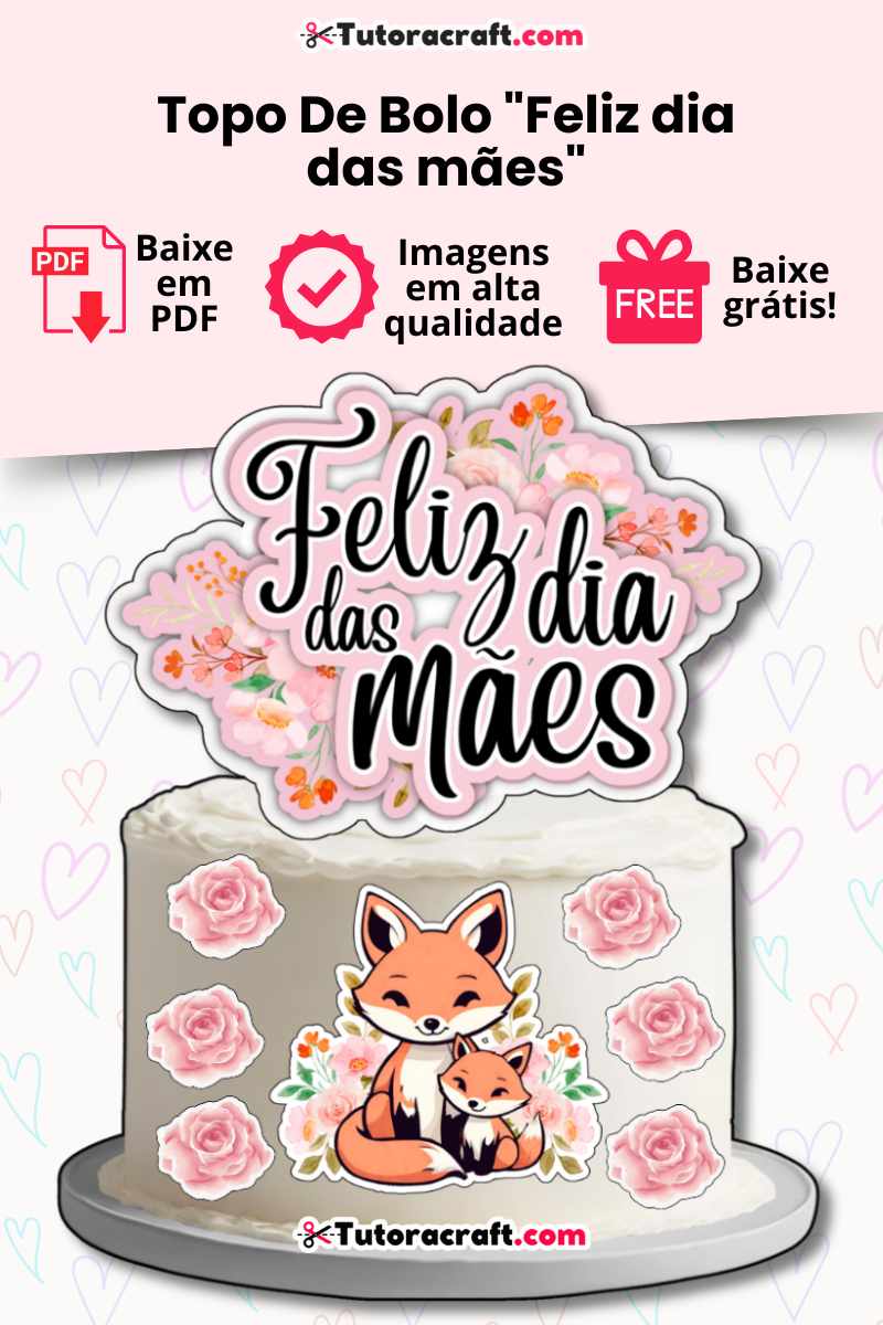 Topo de bolo dia das mães grátis para imprimir topo de bolo Raposa Mãe com Filhote e Mensagem Feliz Dia das Mães