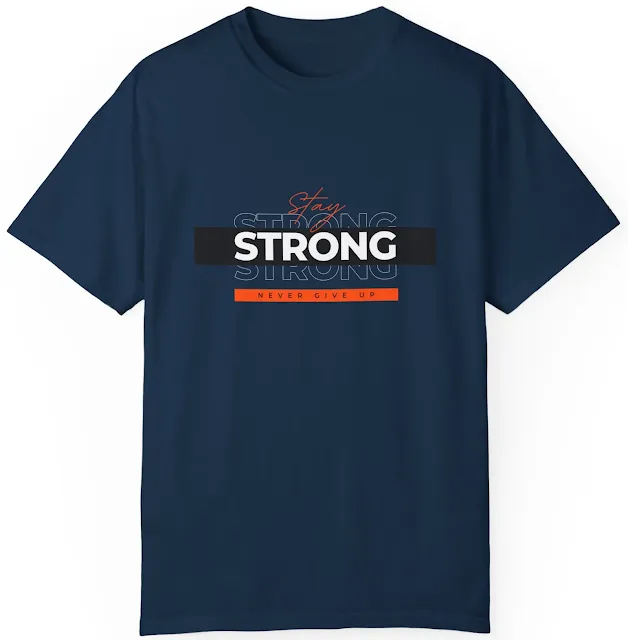 Comfort Colors Motivational T-Shirt for Men and Women With Black, White And Orange Simple Quote Stay Strong Never Give Up