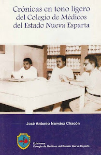 José Antonio Narváez Chacon - Crónicas en tono ligero del Colegio de Médicos Nueva Esparta