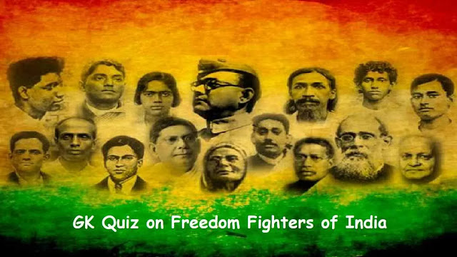 Top-10 GK Questions and Answers Quiz on Freedom Fighters of India Part-01, Freedom Fighters Quiz in English,