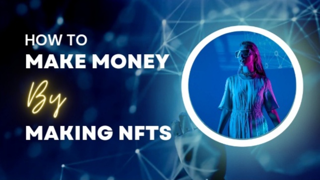 How to Make Money By Making NFTs : Tools You Need to Know