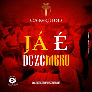 Download mp3: Cabecudo (2Head) - Ja e Dezembro 