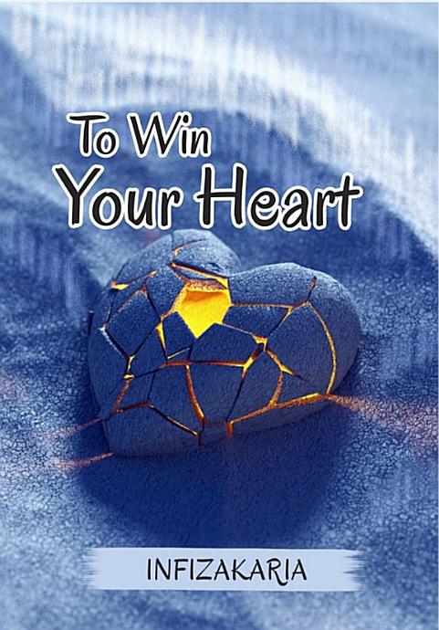 Novel To Win Your Heart karya Infizakaria