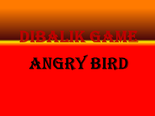 dibalik game angry bird