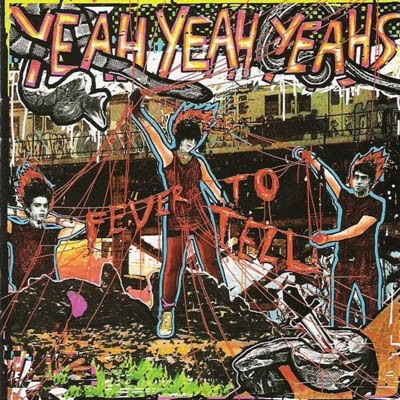 fever to tell. Yeah Yeahs - Fever To Tell