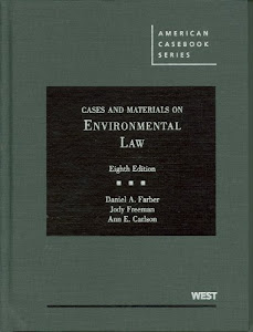 Farber, Freeman and Carlson's Cases and Materials on Environmental Law, 8th (American Casebook Series)