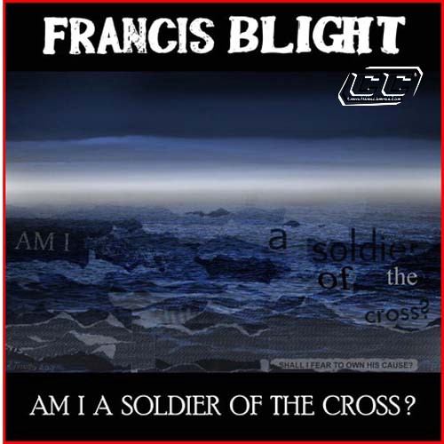 Francis Blight - Am I a soldier of the cross (Single Mix) 2011 English Christian Single