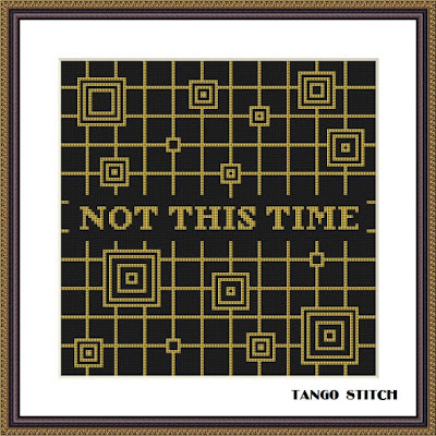 Not this time funny cross stitch pattern