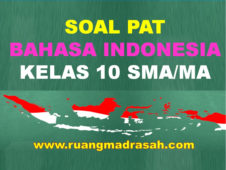 PAT Bahasa Indonesia Kelas 10 SMA/MA/SMK/MAK