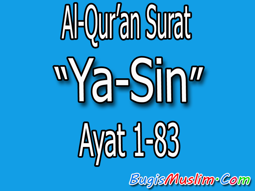 Bacaan Surat Yasin Ayat 1 83 Arab Latin Dan Terjemahan Bahasa