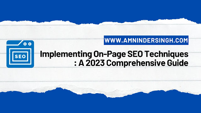 Implementing On-Page SEO Techniques : A 2023 Comprehensive Guide