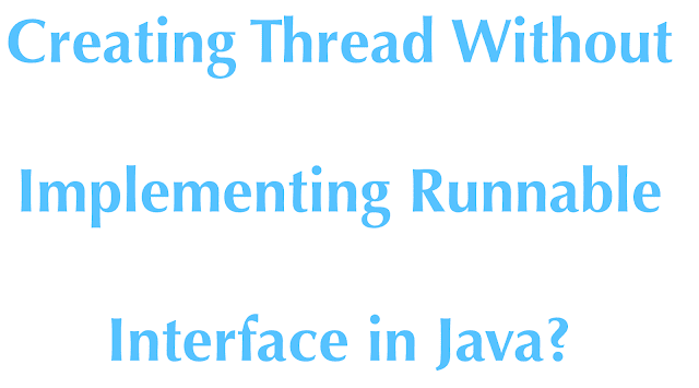 How to create a thread without implementing the Runnable interface in Java?