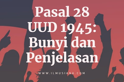 Undang Dasar Negara Republik Indonesia Tahun  Pasal 28 UUD 1945: Bunyi dan Penjelasan
