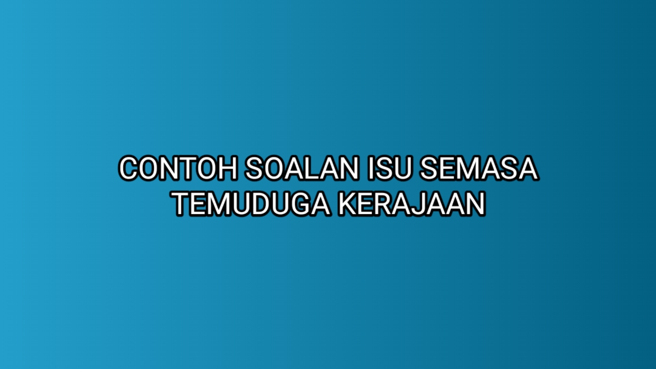 Contoh Soalan Isu Semasa Temuduga SPA Kerajaan 2022  SUMBER KERJAYA