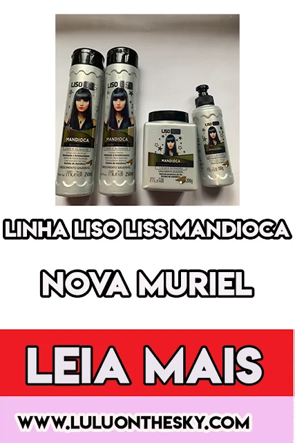  Nova Muriel Liso Liss Mandioca: Shampoo, máscara, condicionador e Leave-in