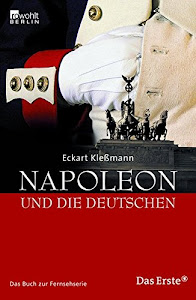 Napoleon und die Deutschen: Das Buch zur ARD-Fernsehserie