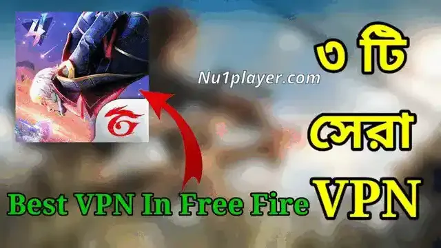 Which VPN is Best for Free Fire in 2024? - Nu1Player