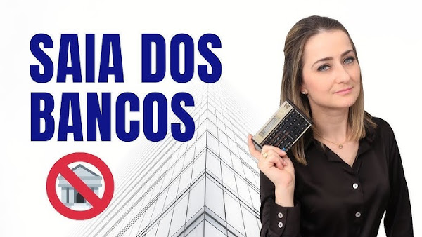 Saia dos bancos e invista melhor